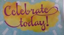 found art - celebrate today